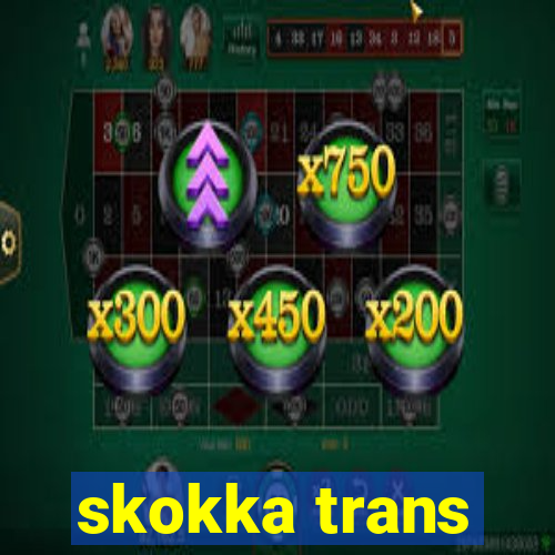 skokka trans